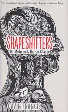 Shapeshifters by Gavin Francis